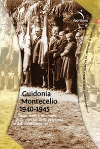 Guidonia Montecelio 1940-1945. Documenti e memoria della guerra, della prigionia e dell'internamento - Librerie.coop