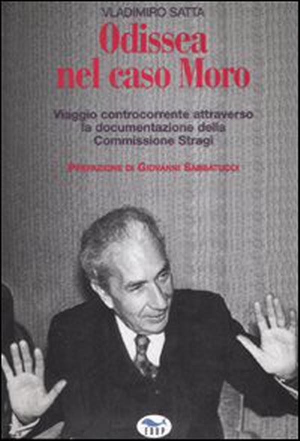 Odissea nel caso Moro. Viaggio controcorrente attraverso la documentazione della Commissione Stragi - Librerie.coop Odissea nel caso Moro. Viaggio controcorrente attraverso la documentazione della Commissione Stragi - Librerie.coop