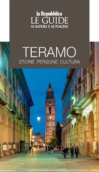 Teramo. Storie, persone, cultura. Le guide ai sapori e ai piaceri - Librerie.coop