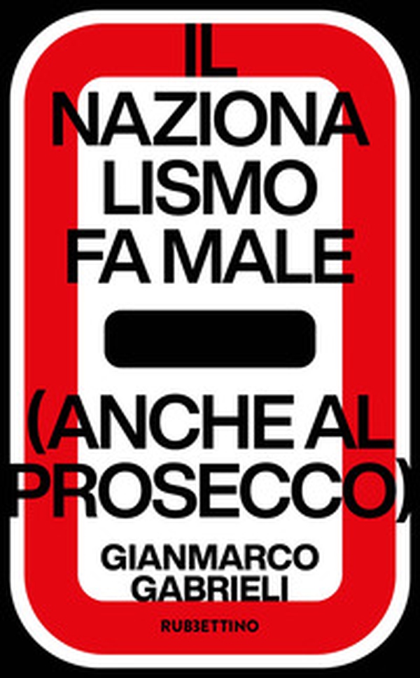 Il nazionalismo fa male (anche al prosecco) - Librerie.coop Il nazionalismo fa male (anche al prosecco) - Librerie.coop