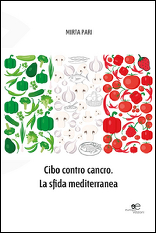 Cibo contro cancro. La sfida mediterranea - Librerie.coop Cibo contro cancro. La sfida mediterranea - Librerie.coop