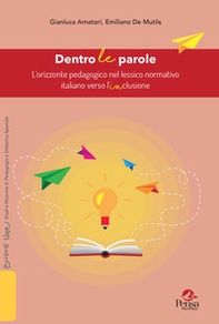 Dentro le parole. L'orizzonte pedagogico nel lessico normativo italiano verso l'INclusione - Librerie.coop