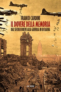 Il dovere della memoria. Dal secolo breve alla guerra in Ucraina - Librerie.coop Il dovere della memoria. Dal secolo breve alla guerra in Ucraina - Librerie.coop