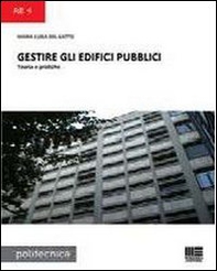 Gestire gli edifici pubblici. Teoria e pratiche - Librerie.coop