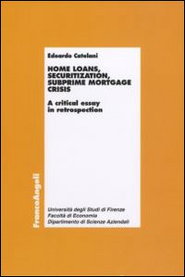 Home loans, securitization, subprime mortgage crisis. A critical essay in retrospection - Librerie.coop Home loans, securitization, subprime mortgage crisis. A critical essay in retrospection - Librerie.coop