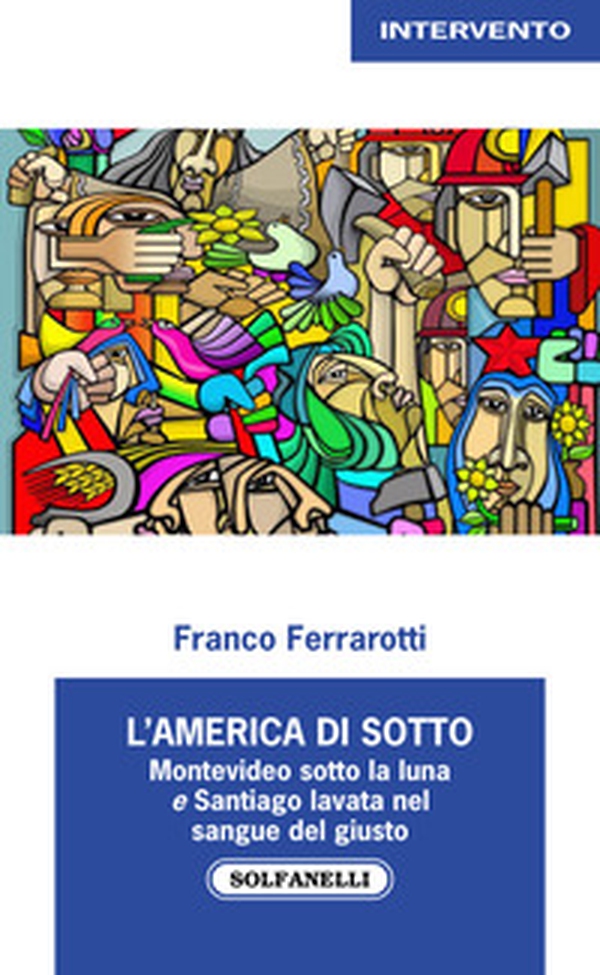 L'America di sotto. Montevideo sotto la luna e Santiago lavata nel sangue del giusto - Librerie.coop L'America di sotto. Montevideo sotto la luna e Santiago lavata nel sangue del giusto - Librerie.coop