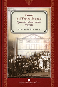 Arona e il Teatro sociale. Spettacolo, cultura e società 1841-1954 - Librerie.coop
