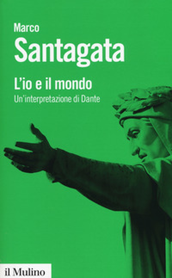 L'io e il mondo. Un'interpretazione di Dante - Librerie.coop L'io e il mondo. Un'interpretazione di Dante - Librerie.coop