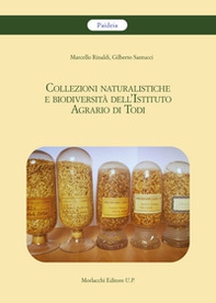 Collezioni naturalistiche e biodiversità dell'Istituto Agrario di Todi - Librerie.coop