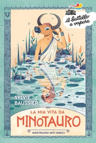 La mia vita da minotauro. Mostruosi miti greci - Librerie.coop La mia vita da minotauro. Mostruosi miti greci - Librerie.coop