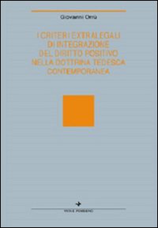 I criteri extralegali di integrazione del diritto positivo nella dottrina tedesca contemporanea - Librerie.coop I criteri extralegali di integrazione del diritto positivo nella dottrina tedesca contemporanea - Librerie.coop