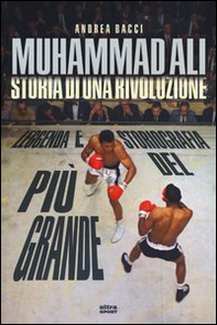 Muhammad Ali. Storia di una rivoluzione - Librerie.coop