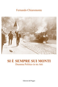 Si è sempre sui monti. Dramma politico in tre atti - Librerie.coop
