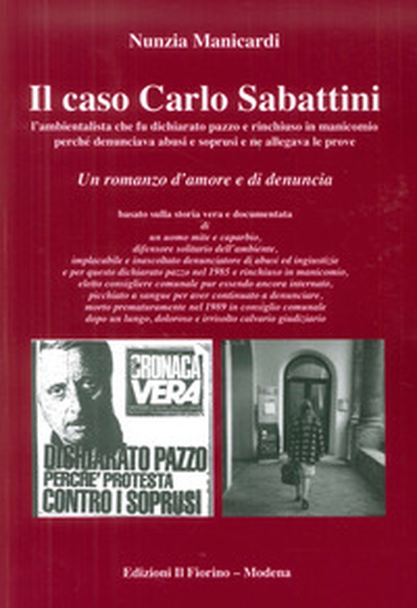 Il caso Carlo Sabattini l'ambientalista che fu dichiarato pazzo e rinchiuso in manicomio perché denunciava abusi e soprusi e ne allegava le prove - Librerie.coop Il caso Carlo Sabattini l'ambientalista che fu dichiarato pazzo e rinchiuso in manicomio perché denunciava abusi e soprusi e ne allegava le prove - Librerie.coop
