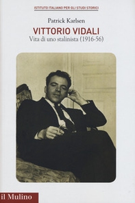 Vittorio Vidali. Vita di uno stalinista (1916-1956) - Librerie.coop