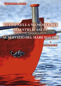 Tuffo nella memoria dei maestri d'ascia. Costruttori di barche in legno al servizio del mare dal 1600 - Librerie.coop