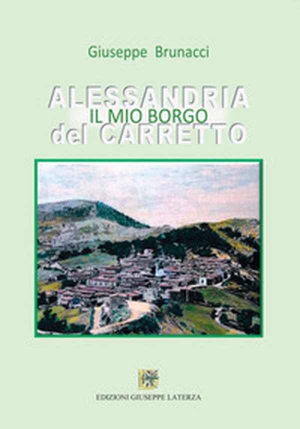 Alessandria del Carretto. Il mio borgo - Librerie.coop