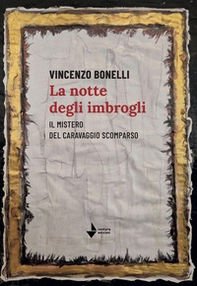 La notte degli imbrogli. Il mistero del Caravaggio scomparso - Librerie.coop