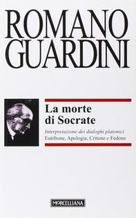 La morte di Socrate. Interpretazione dei dialoghi platonici Eutifrone, Apologia, Critone e Fedone - Librerie.coop