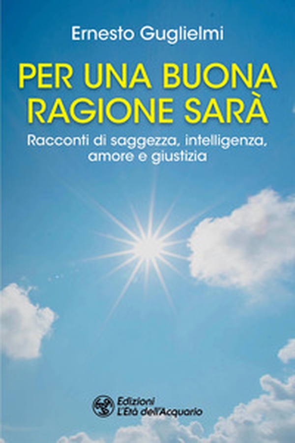 Per una buona ragione sarà. Racconti di saggezza, intelligenza, amore e giustizia - Librerie.coop Per una buona ragione sarà. Racconti di saggezza, intelligenza, amore e giustizia - Librerie.coop