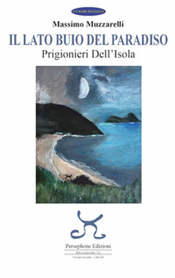 Il lato buio del paradiso. Prigionieri dell'isola - Librerie.coop