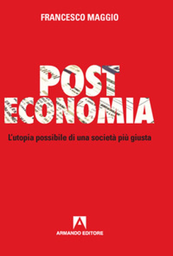 Post Economia. L'utopia possibile di una società più giusta - Librerie.coop Post Economia. L'utopia possibile di una società più giusta - Librerie.coop