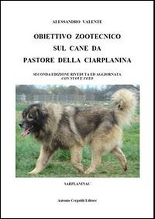 Obiettivo zootecnico sul cane da pastore della Ciarplanina. Sarplaninac - Librerie.coop