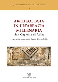 Archeologia in un'abbazia millenaria. San Caprasio di Aulla. Ediz. italiana e inglese - Librerie.coop