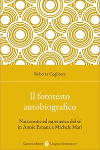 Il fototesto autobiografico. Narrazione ed esperienza del sé in Annie Ernaux e Michele Mari - Librerie.coop