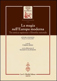 La magia nell'Europa moderna. Tra antica sapienza e filosofia naturale. Atti del Convegno (Firenze, 2-4 ottobre 2003) - Librerie.coop