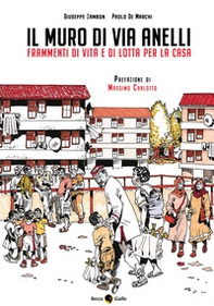 Il muro di via Anelli. Frammenti di vita e di lotta per... - Librerie.coop Il muro di via Anelli. Frammenti di vita e di lotta per... - Librerie.coop