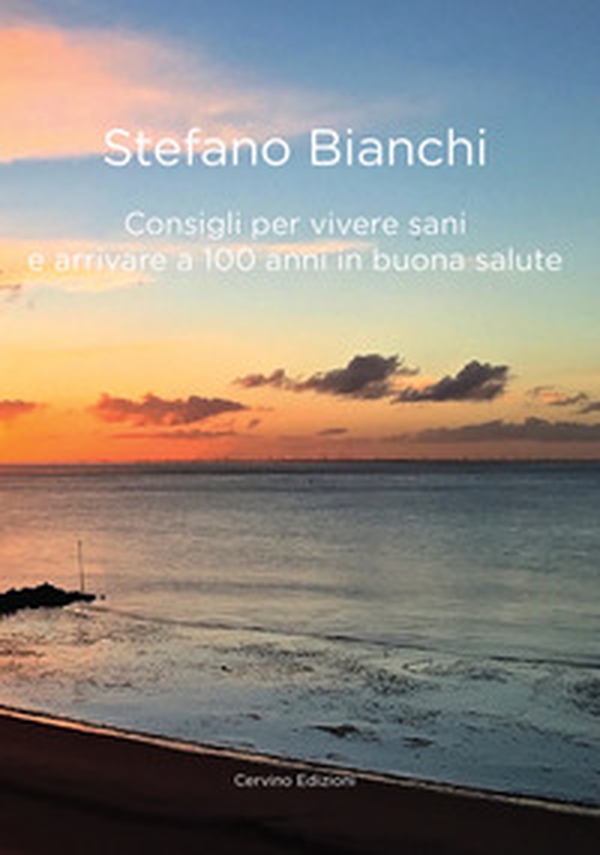 Consigli per vivere sani e arrivare a cento anni in buona salute - Librerie.coop Consigli per vivere sani e arrivare a cento anni in buona salute - Librerie.coop