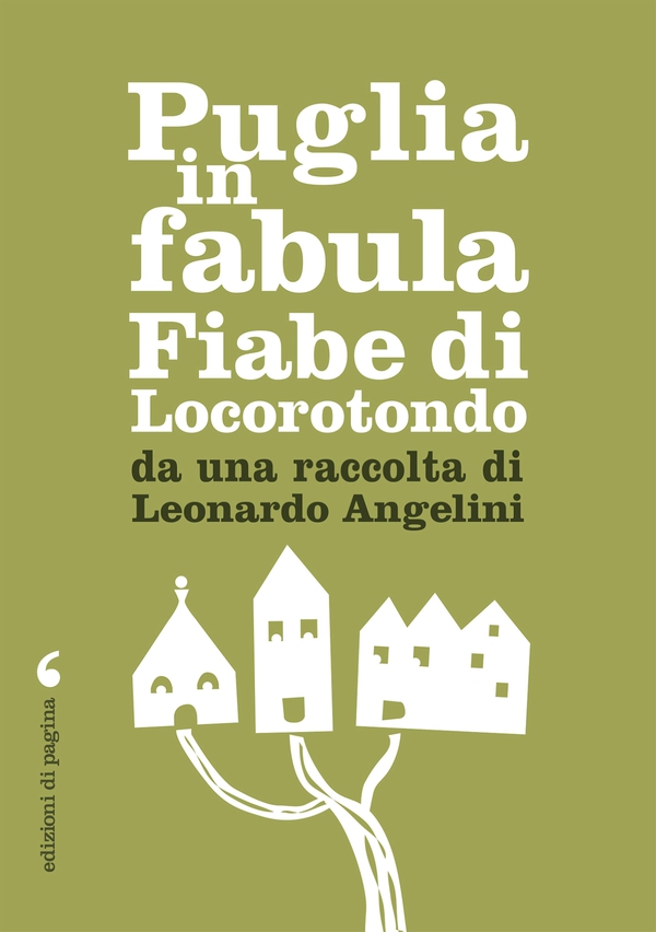 Puglia in fabula. Fiabe di Locorotondo da una raccolta di Leonardo Angelini - Librerie.coop