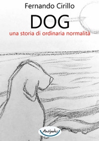 Dog una storia di ordinaria normalità - Librerie.coop