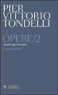 Opere. Cronache, saggi, conversazioni - Vol. 2 - Librerie.coop Opere. Cronache, saggi, conversazioni - Vol. 2 - Librerie.coop