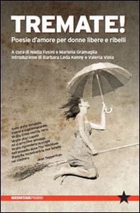 Tremate! Poesie d'amore per donne libere e ribelli - Librerie.coop