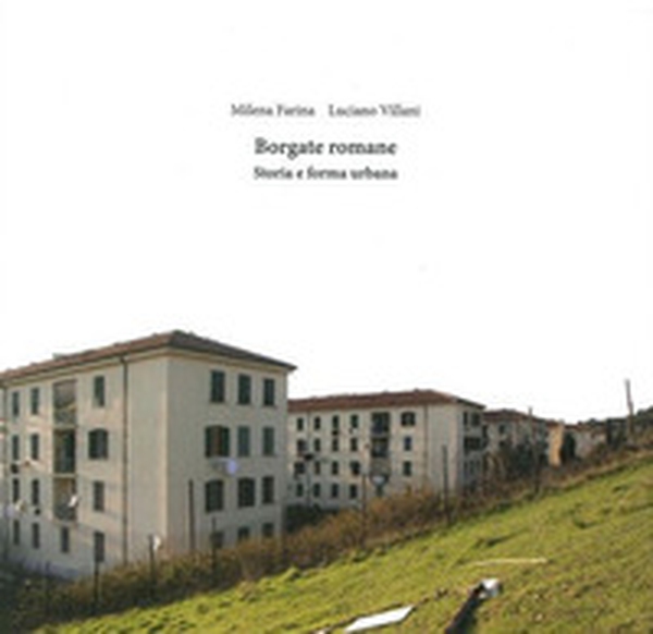 Borgate romane. Storia e forma urbana - Librerie.coop Borgate romane. Storia e forma urbana - Librerie.coop