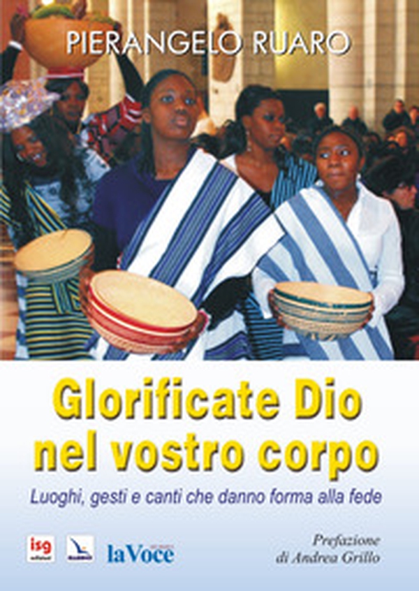 Glorificate Dio nel vostro corpo. Luoghi, gesti, canti che danno forma alla fede - Librerie.coop Glorificate Dio nel vostro corpo. Luoghi, gesti, canti che danno forma alla fede - Librerie.coop