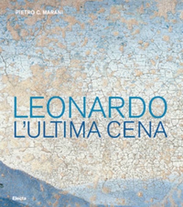 Leonardo. L'ultima cena - Librerie.coop Leonardo. L'ultima cena - Librerie.coop