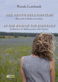 Nel vento dell'esistere. Raccolta di Haiku con rima-In the wind of the existence. Collection of Haiku poems with rhyme - Librerie.coop