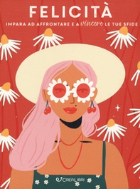 Felicità. Impara ad affrontare e a vincere le tue sfide - Librerie.coop