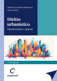 Diritto urbanistico. Organizzazione e rapporti - Librerie.coop