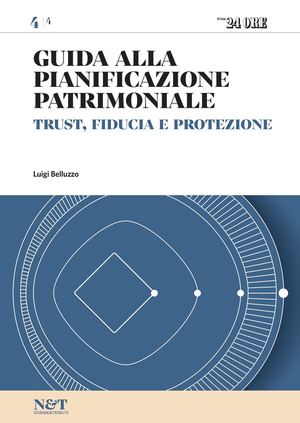 Guida alla Pianificazione Patrimoniale 4 - TRUST, FIDUCIA E PROTEZIONE - Librerie.coop Guida alla Pianificazione Patrimoniale 4 - TRUST, FIDUCIA E PROTEZIONE - Librerie.coop