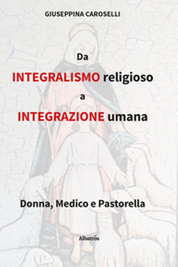 Da integralismo religioso a integrazione umana - Librerie.coop Da integralismo religioso a integrazione umana - Librerie.coop