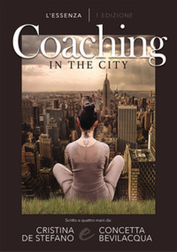 Coaching in the city. Ediz. italiana - Librerie.coop Coaching in the city. Ediz. italiana - Librerie.coop