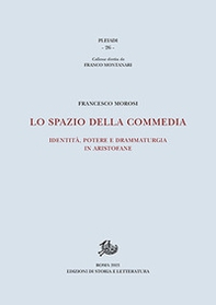 Lo spazio della commedia. Identità, potere e drammaturgia in Aristofane - Librerie.coop