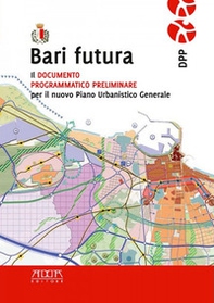 Bari futura. Il documento programmatico preliminare per il nuovo piano urbanistico - Librerie.coop Bari futura. Il documento programmatico preliminare per il nuovo piano urbanistico - Librerie.coop