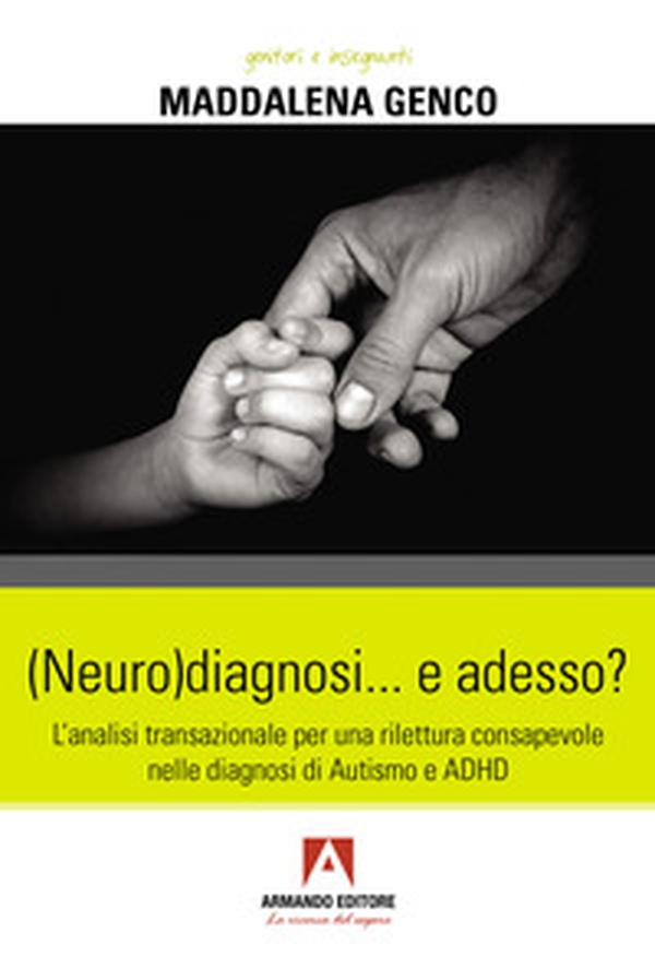 (Neuro)diagnosi... e adesso? L'analisi transazionale per una rilettura consapevole nelle diagnosi di autismo e ADHD - Librerie.coop
