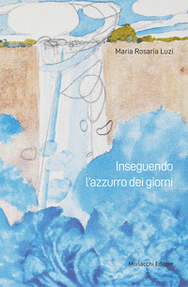 Inseguendo l'azzurro dei giorni - Librerie.coop Inseguendo l'azzurro dei giorni - Librerie.coop