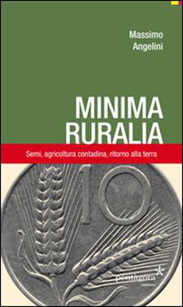 Minima ruralia. Semi, agricoltura contadina, ritorno alla terra - Librerie.coop Minima ruralia. Semi, agricoltura contadina, ritorno alla terra - Librerie.coop
